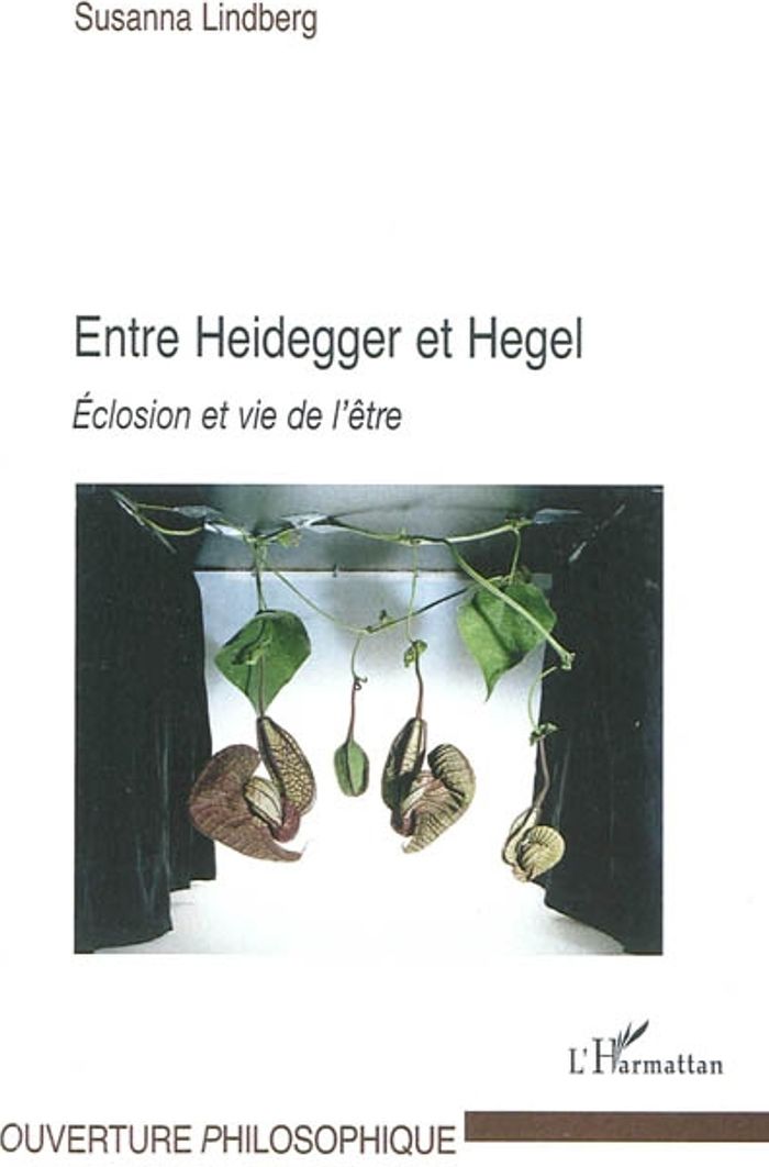 Couverture du livre « ENTRE HEIDEGGER ET HEGEL - ECLOSION ET VIE DE L'ETRE » de Susanna Lindberg, librairie Les Contes Infusés à Corte