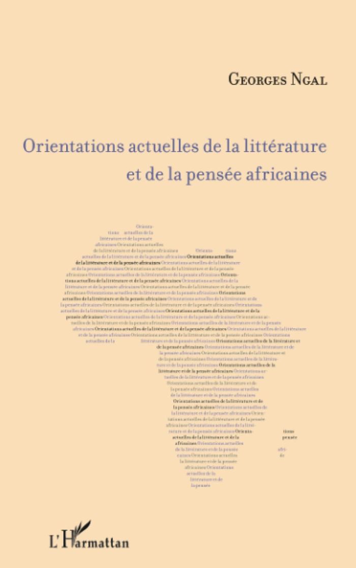 Couverture du livre « ORIENTATIONS ACTUELLES DE LA LITTERATURE ET DE LA PENSEE AFRICAINES » de Georges Ngal, librairie Les Contes Infusés à Corte