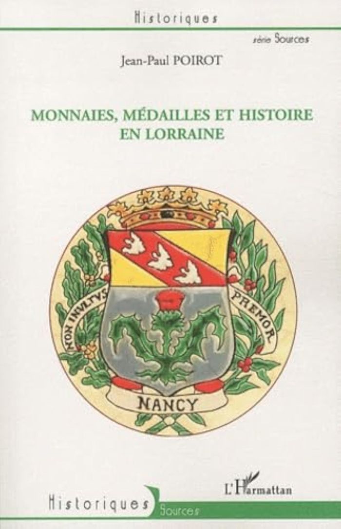 Couverture du livre « MONNAIES, MEDAILLES ET HISTOIRE EN LORRAINE » de Jean-Paul Poirot, librairie Les Contes Infusés à Corte