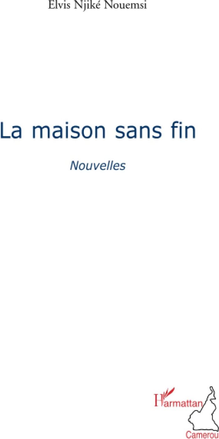 Couverture du livre « LA MAISON SANS FIN » de Nouemsi Elvis Njike, librairie Les Contes Infusés à Corte