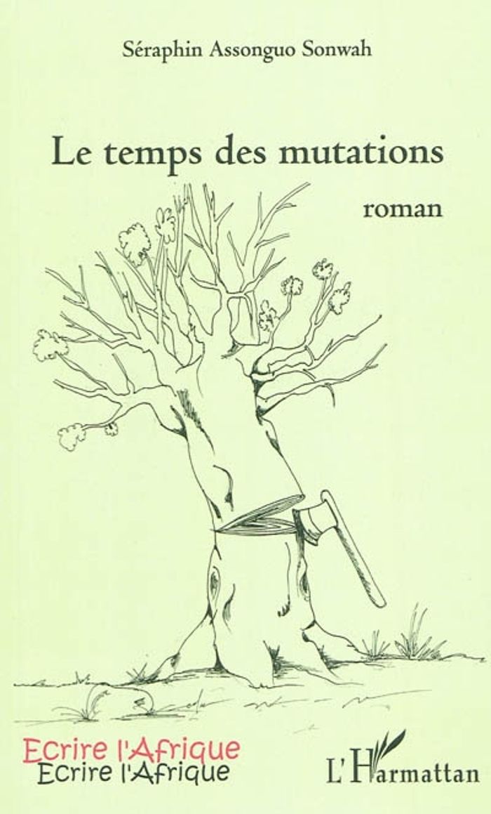 Couverture du livre « LE TEMPS DES MUTATIONS - ROMAN » de Assonguo Sonwah S., librairie Les Contes Infusés à Corte