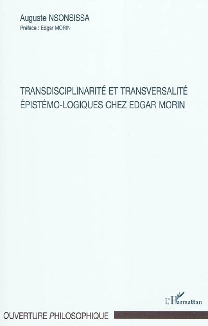 Couverture du livre « TRANSDISCIPLINARITE ET TRANSVERSALITE - EPISTEMO-LOGIQUES CHEZ EDGAR MORIN » de Auguste Nsonsissa, librairie Les Contes Infusés à Corte