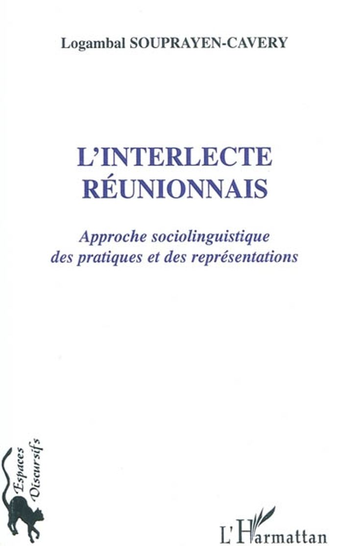 Couverture du livre « L'INTERLECTE REUNIONNAIS - APPROCHE SOCIOLINGUISTIQUE DES PRATIQUES ET DES REPRESENTATIONS » de L. Souprayen-Cavery, librairie Les Contes Infusés à Corte