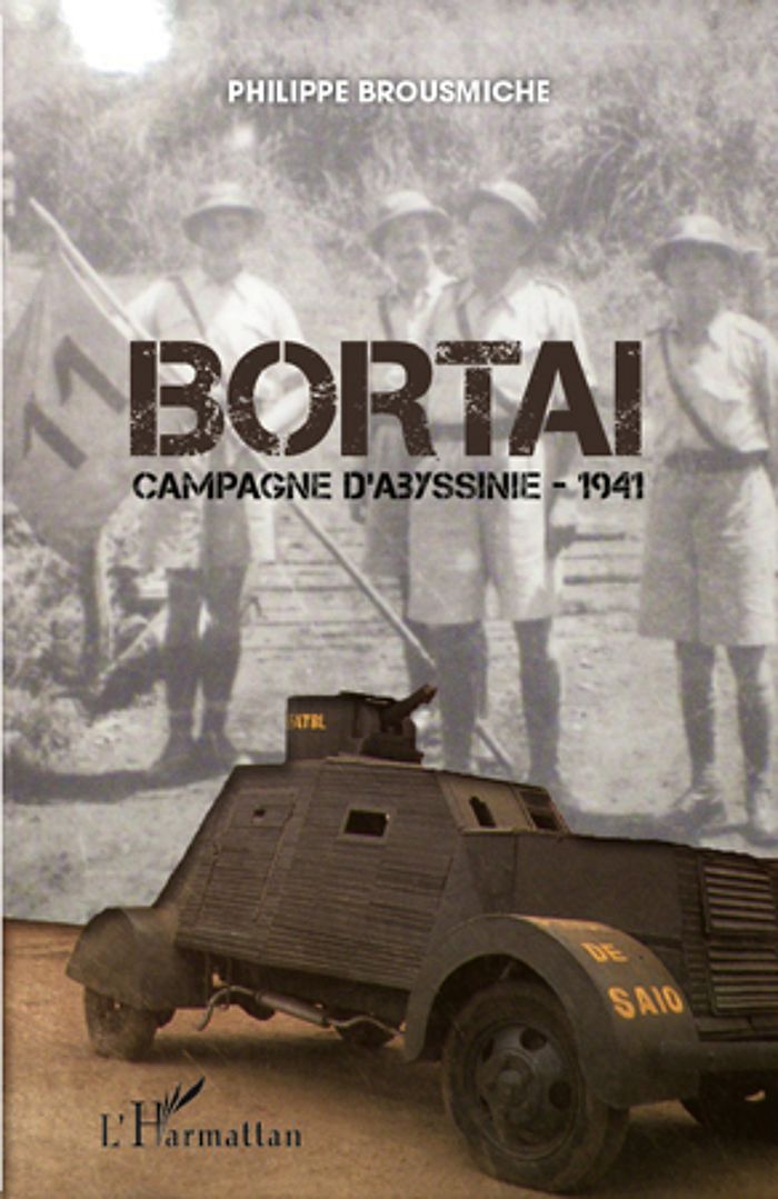 Couverture du livre « BORTAI - CAMPAGNE D'ABYSSINIE-1941 » de Philippe Brousmiche, librairie Les Contes Infusés à Corte