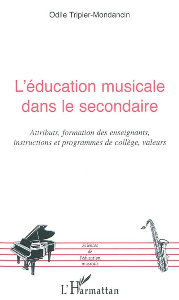 Couverture du livre « L'EDUCATION MUSICALE DANS LE SECONDAIRE - ATTRIBUTS, FORMATION DES ENSEIGNANTS, INSTRUCTIONS ET PROG » de O. Tripier-Mondancin, librairie Les Contes Infusés à Corte
