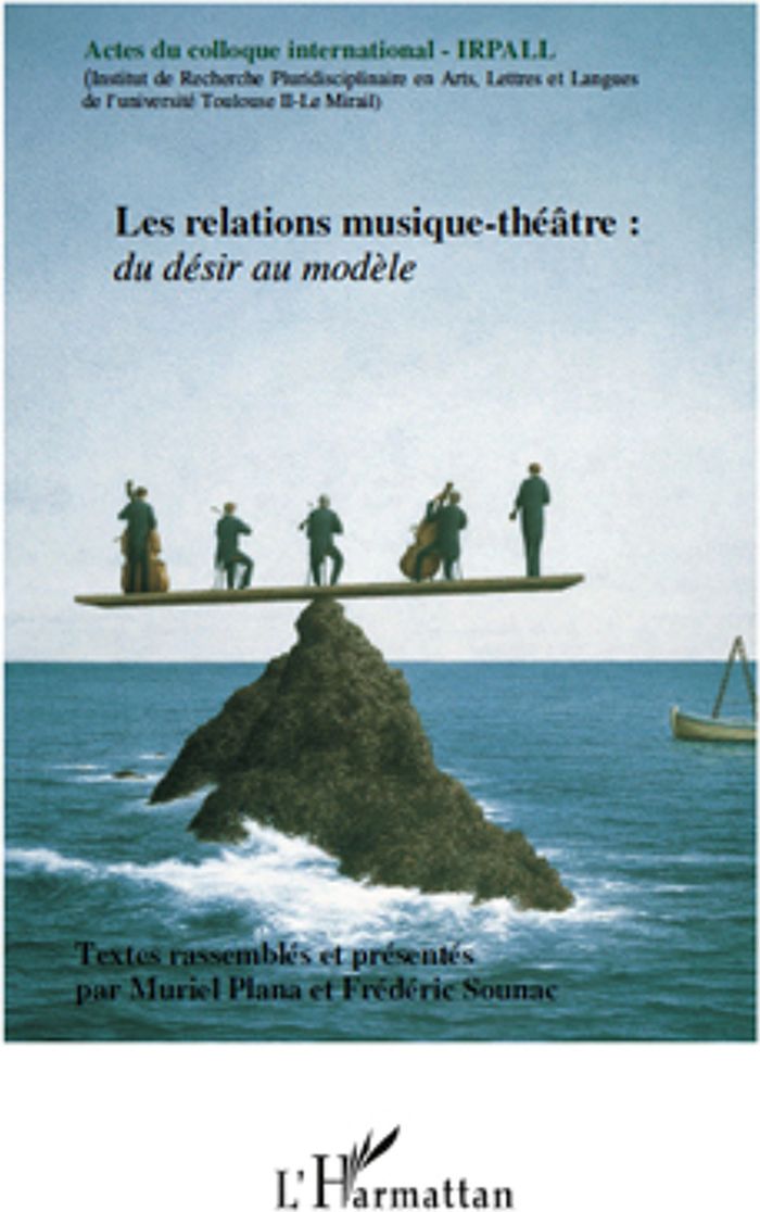 Couverture du livre « LES RELATIONS MUSIQUE-THEATRE - DU DESIR AU MODELE - ACTES DU COLLOQUE INTERNATIONAL - IRPALL » de Xxx, librairie Les Contes Infusés à Corte