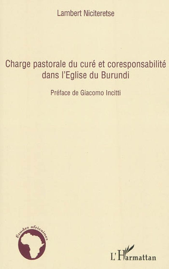 Couverture du livre « CHARGE PASTORALE DU CURE ET CORESPONSABILITE DANS L'EGLISE DU BURUNDI » de Lambert Niciteretse, librairie Les Contes Infusés à Corte
