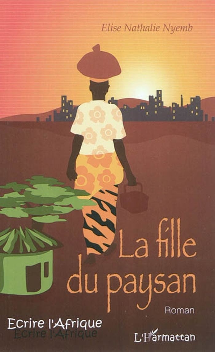 Couverture du livre « LA FILLE DU PAYSAN - ROMAN » de Nyemb Elise Nathalie, librairie Les Contes Infusés à Corte