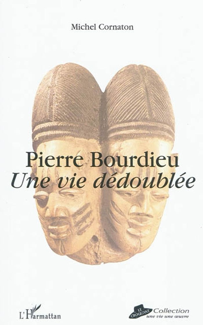 Couverture du livre « PIERRE BOURDIEU - UNE VIE DEDOUBLEE » de Michel Cornaton, librairie Les Contes Infusés à Corte