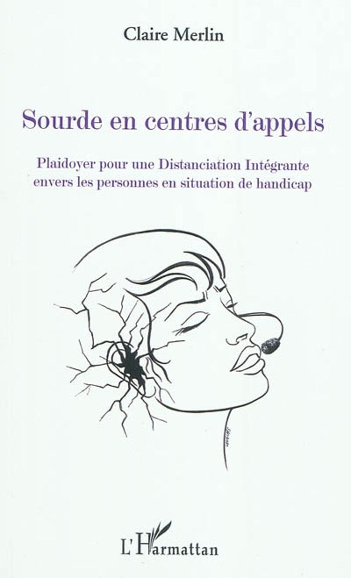 Couverture du livre « SOURDE EN CENTRES D'APPELS - PLAIDOYER POUR UNE DISTANCIATION INTEGRANTE - ENVERS LES PERSONNES EN S », librairie Les Contes Infusés à Corte