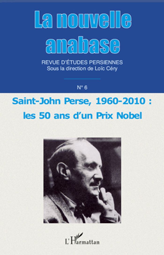 Couverture du livre « LA NOUVELLE ANABASE - VOL06 - SAINT-JOHN PERSE, 1960 - 2010 : - LES 50 ANS D'UN PRIX NOBEL » de Xxx, librairie Les Contes Infusés à Corte