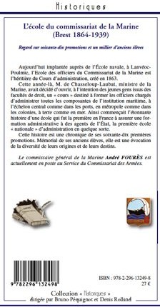 Quatrième de couverture de « L'ECOLE DU COMMISSARIAT DE LA MARINE (BREST 1864-1939) - REGARD SUR SOIXANTE-DIX PROMOTIONS ET UN MI »