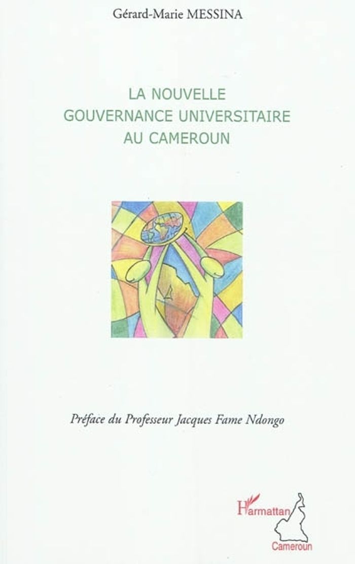 Couverture du livre « LA NOUVELLE GOUVERNANCE UNIVERSITAIRE AU CAMEROUN » de Gerard-Marie Messina, librairie Les Contes Infusés à Corte