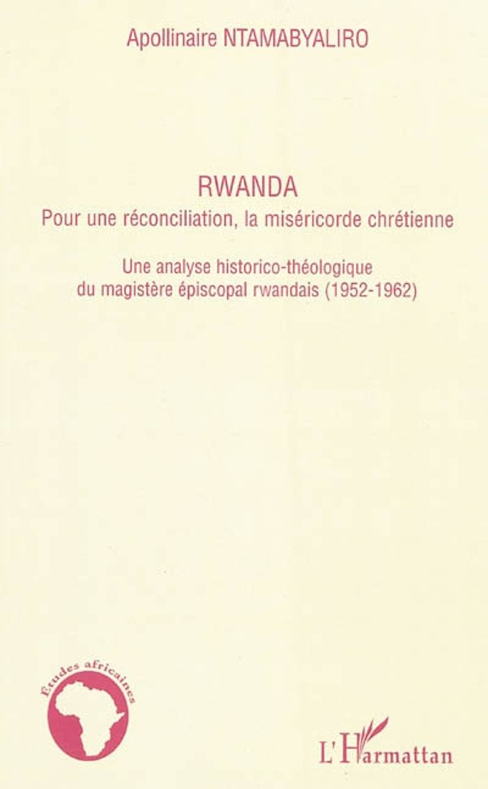 Couverture du livre « RWANDA POUR UNE RECONCILIATION, LA MISERICORDE CHRETIENNE - UNE ANALYSE HISTORICO-THEOLOGIQUE DU MAG » de A. Ntamabyaliro, librairie Les Contes Infusés à Corte