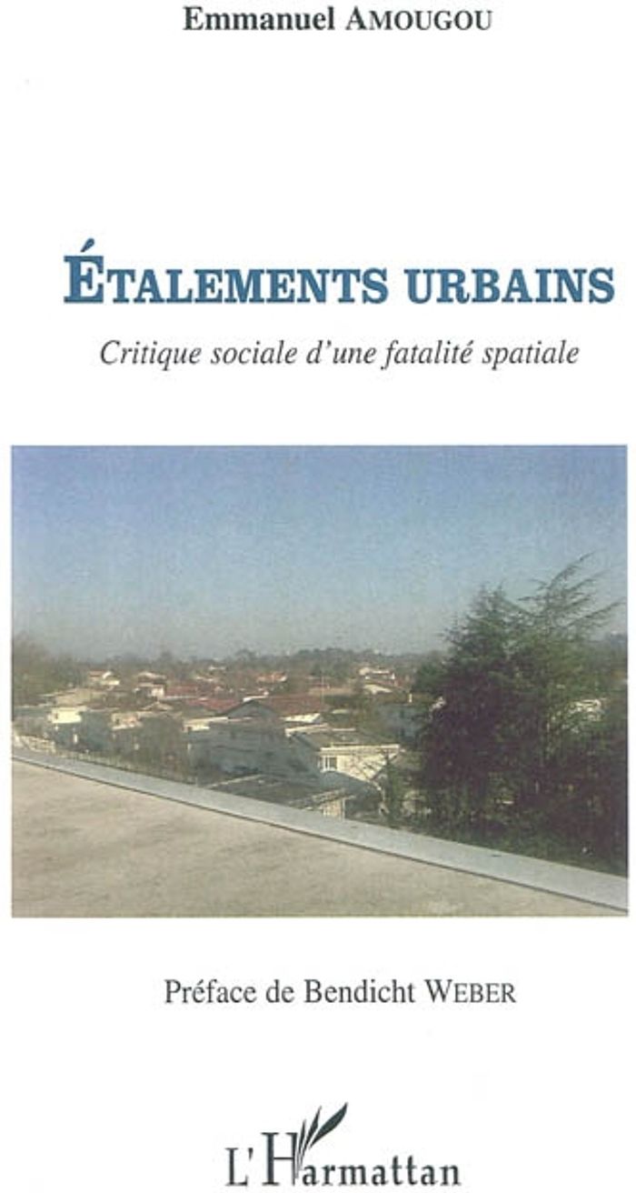 Couverture du livre « ETALEMENTS URBAINS - CRITIQUE SOCIALE D'UNE FATALITE SPATIALE », librairie Les Contes Infusés à Corte