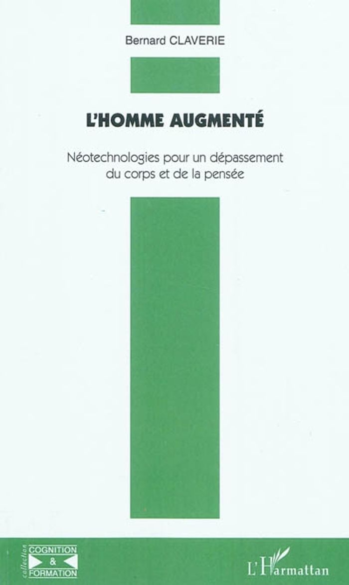 Couverture du livre « L'HOMME AUGMENTE - NEOTECHNOLOGIES POUR UN DEPASSEMENT DU CORPS ET DE LA PENSEE » de Bernard Claverie, librairie Les Contes Infusés à Corte