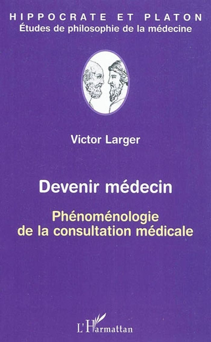 Couverture du livre « DEVENIR MEDECIN - PHENOMENOLOGIE DE LA CONSULTATION MEDICALE » de Victor Larger, librairie Les Contes Infusés à Corte