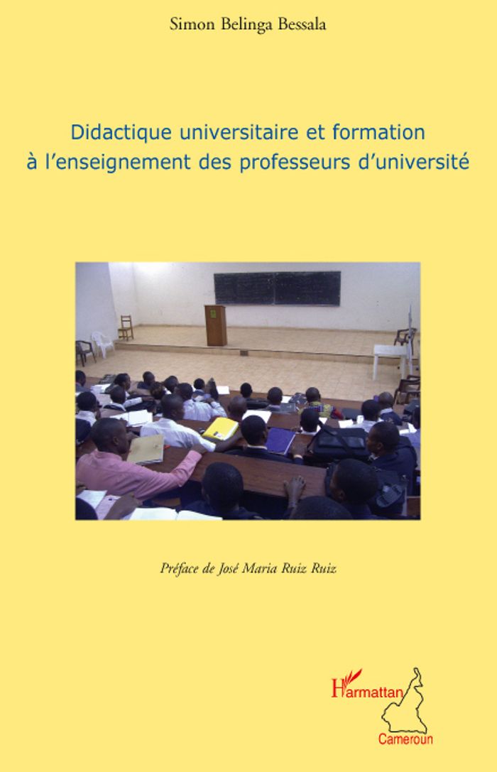 Couverture du livre « DIDACTIQUE UNIVERSITAIRE ET FORMATION A L'ENSEIGNEMENT DES PROFESSEURS D'UNIVERSITE » de Belinga Bessala Simo, librairie Les Contes Infusés à Corte