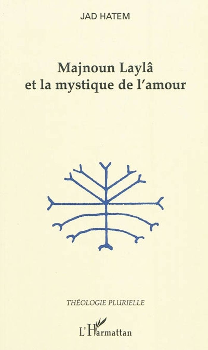 Couverture du livre « MAJNOUN LAYLA ET LA MYSTIQUE DE L'AMOUR » de Jad Hatem, librairie Les Contes Infusés à Corte