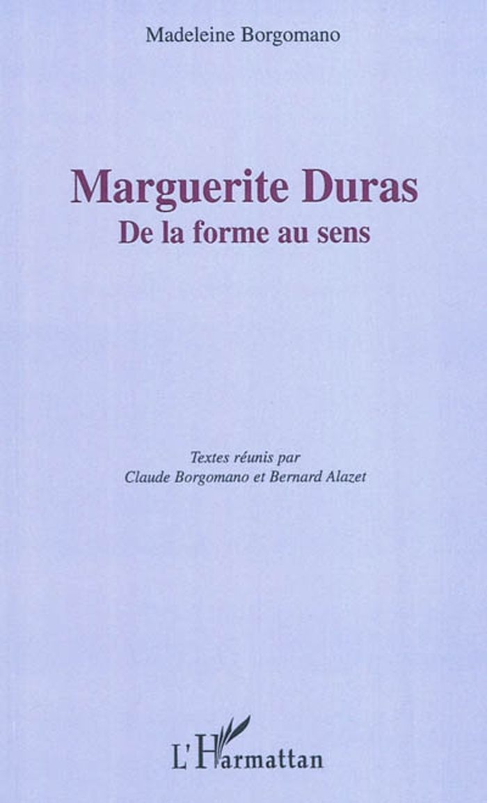 Couverture du livre « MARGUERITE DURAS - DE LA FORME AU SENS » de Madeleine Borgomano, librairie Les Contes Infusés à Corte