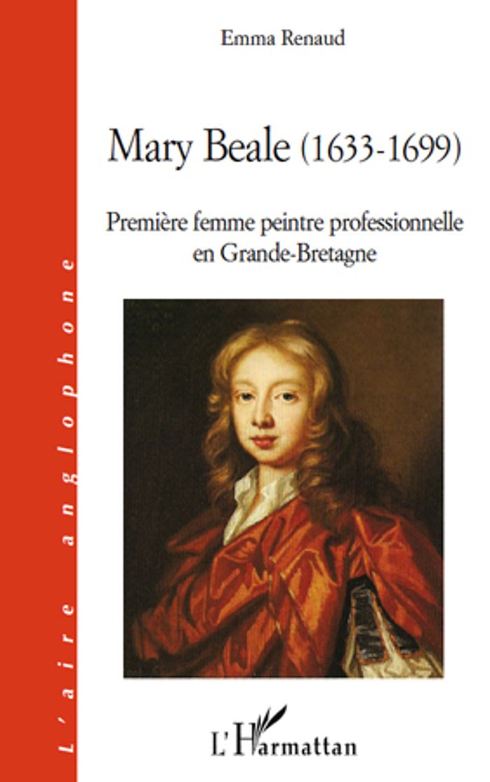 Couverture du livre « MARY BEALE (1633 - 1699) - PREMIERE FEMME PEINTRE PROFESSIONNELLE EN GRANDE-BRETAGNE » de Emma Renaud, librairie Les Contes Infusés à Corte