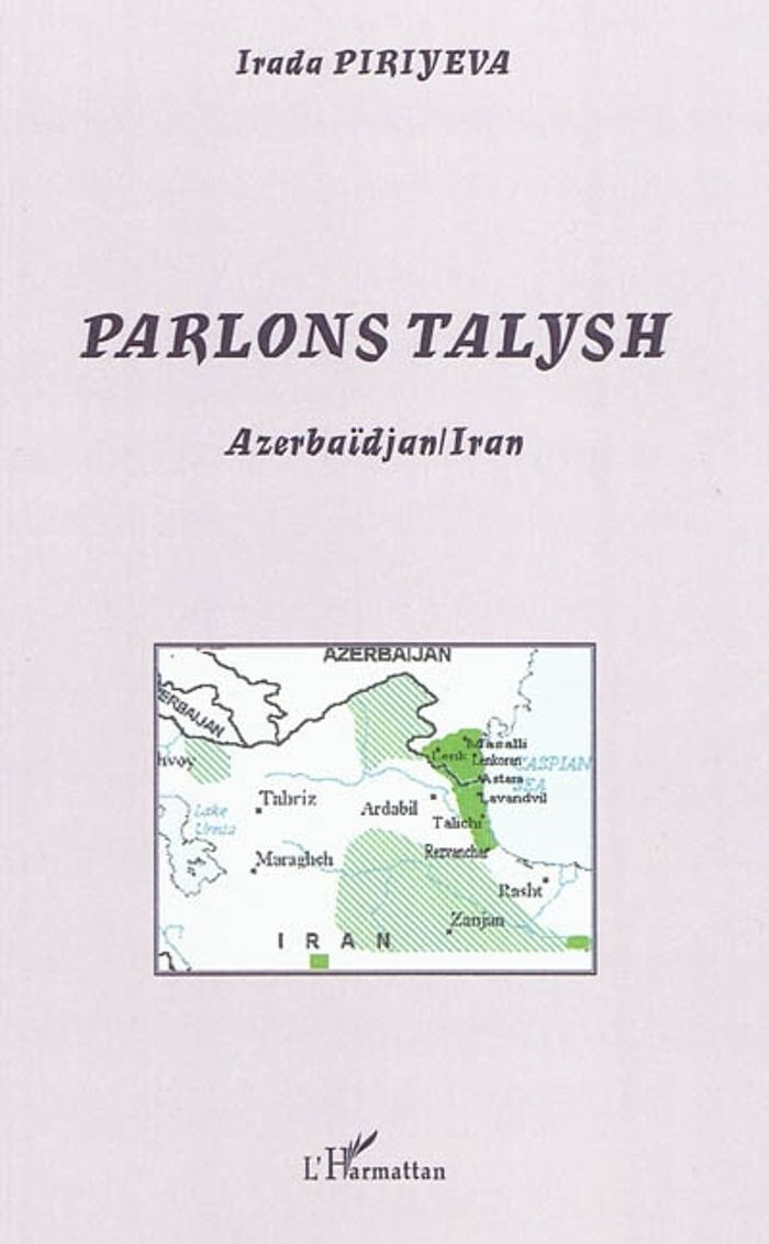 Couverture du livre « PARLONS TALYSH - AZERBAIDJAN / IRAN » de Irada Piriyeva, librairie Les Contes Infusés à Corte