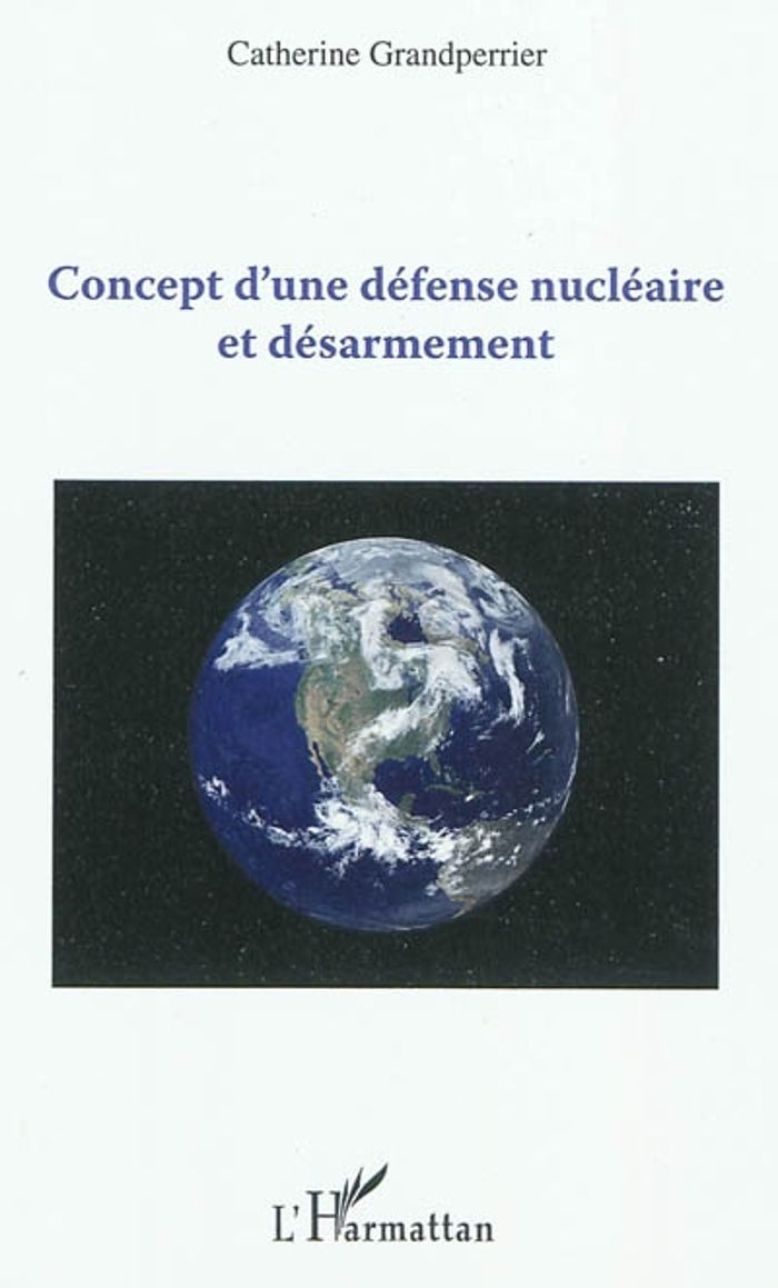 Couverture du livre « CONCEPT D'UNE DEFENSE NUCLEAIRE ET DESARMEMENT », librairie Les Contes Infusés à Corte