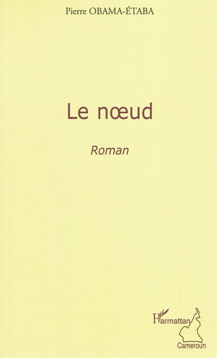 Couverture du livre « LE NOEUD - ROMAN » de Pierre Obama-Etaba, librairie Les Contes Infusés à Corte