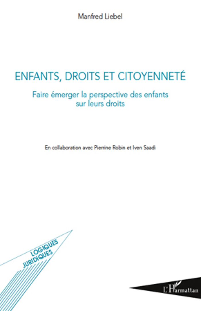 Couverture du livre « ENFANTS, DROITS ET CITOYENNETE - FAIRE EMERGER LA PERSPECTIVE DES ENFANTS SUR LEURS DROITS » de Liebel/saadi/robin, librairie Les Contes Infusés à Corte