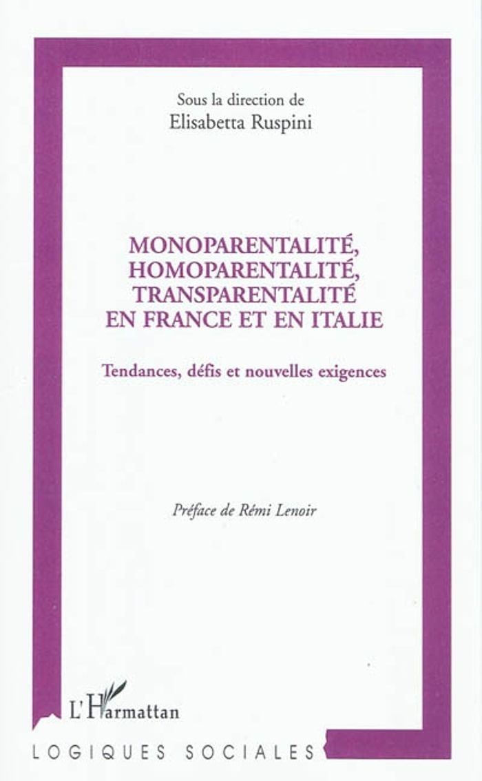 Couverture du livre « MONOPARENTALITE, HOMOPARENTALITE, TRANSPARENTALITE EN FRANCE ET EN ITALIE - TENDANCES, DEFIS ET NOUV » de Elisabetta Ruspini, librairie Les Contes Infusés à Corte