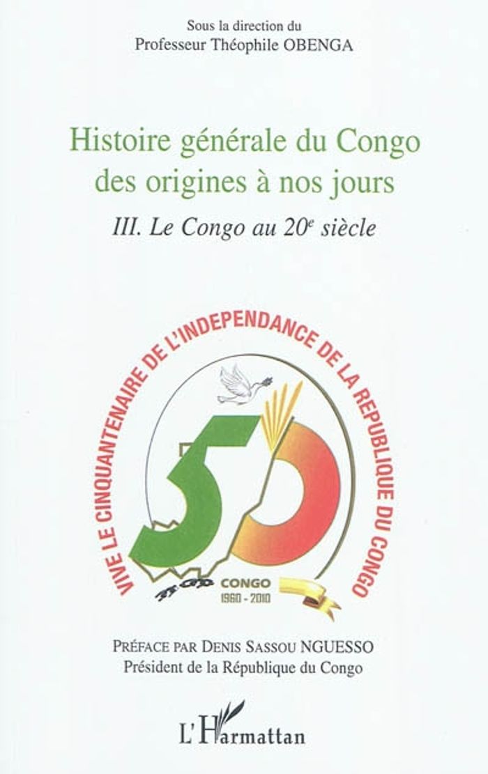 Couverture du livre « HISTOIRE GENERALE DU CONGO DES ORIGINES A NOS JOURS (TOME 3) - VOL03 - LE CONGO AU 20E SIECLE » de Theophile Obenga, librairie Les Contes Infusés à Corte