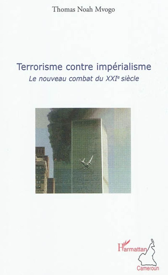 Couverture du livre « TERRORISME CONTRE IMPERIALISME - LE NOUVEAU COMBAT DU XXIE SIECLE » de Mvogo Thomas Noah, librairie Les Contes Infusés à Corte