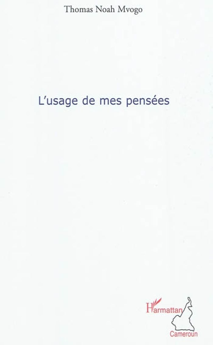 Couverture du livre « L'USAGE DE MES PENSEES » de Mvogo Thomas Noah, librairie Les Contes Infusés à Corte