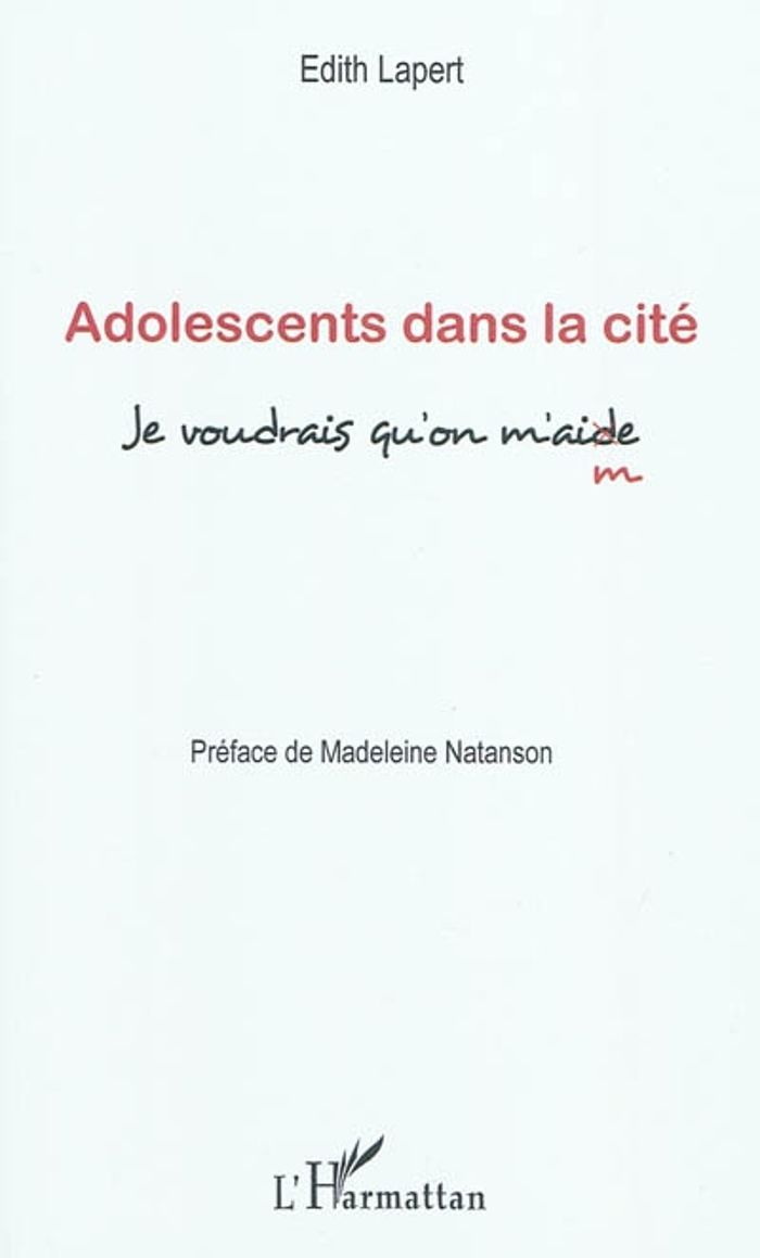 Couverture du livre « ADOLESCENTS DANS LA CITE - JE VOUDRAIS QU'ON M'AI(D)ME » de Edith Lapert, librairie Les Contes Infusés à Corte