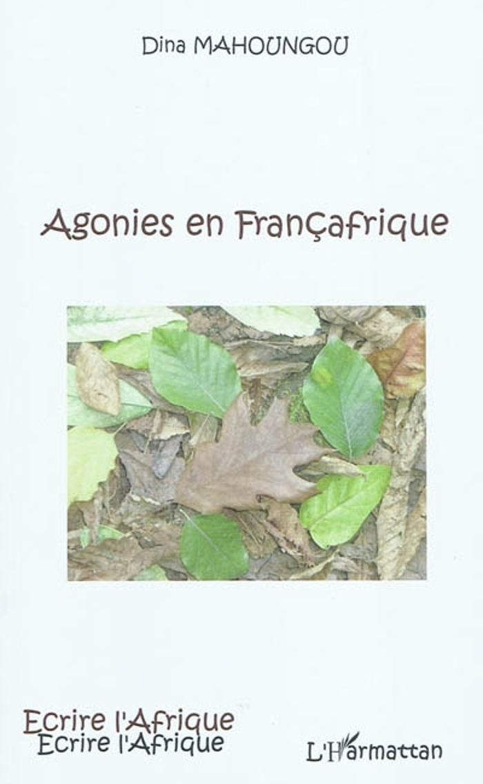 Couverture du livre « AGONIES EN FRANCAFRIQUE » de Dina Mahoungou, librairie Les Contes Infusés à Corte