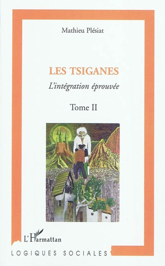 Couverture du livre « LES TSIGANES (TOME II) - VOL02 - L'INTEGRATION EPROUVEE », librairie Les Contes Infusés à Corte