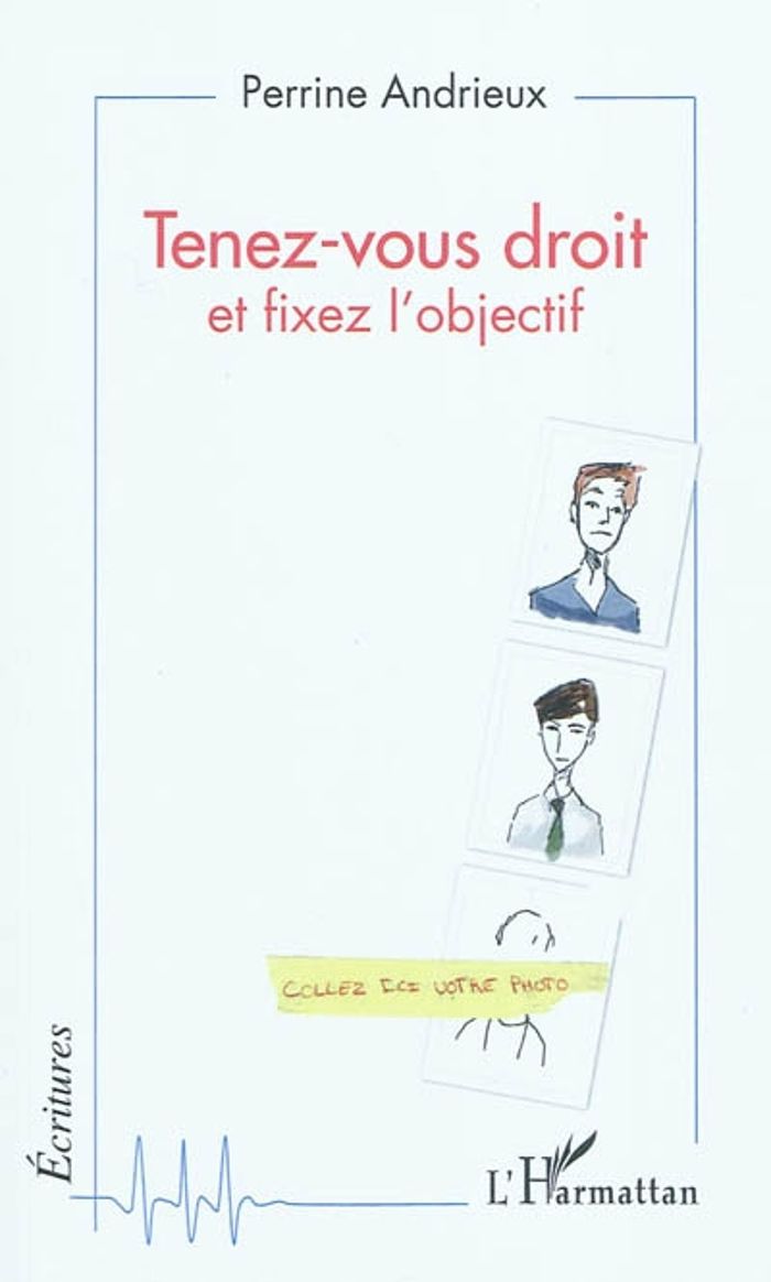 Couverture du livre « TENEZ-VOUS DROIT - ET FIXEZ L'OBJECTIF » de Perrine Andrieux, librairie Les Contes Infusés à Corte