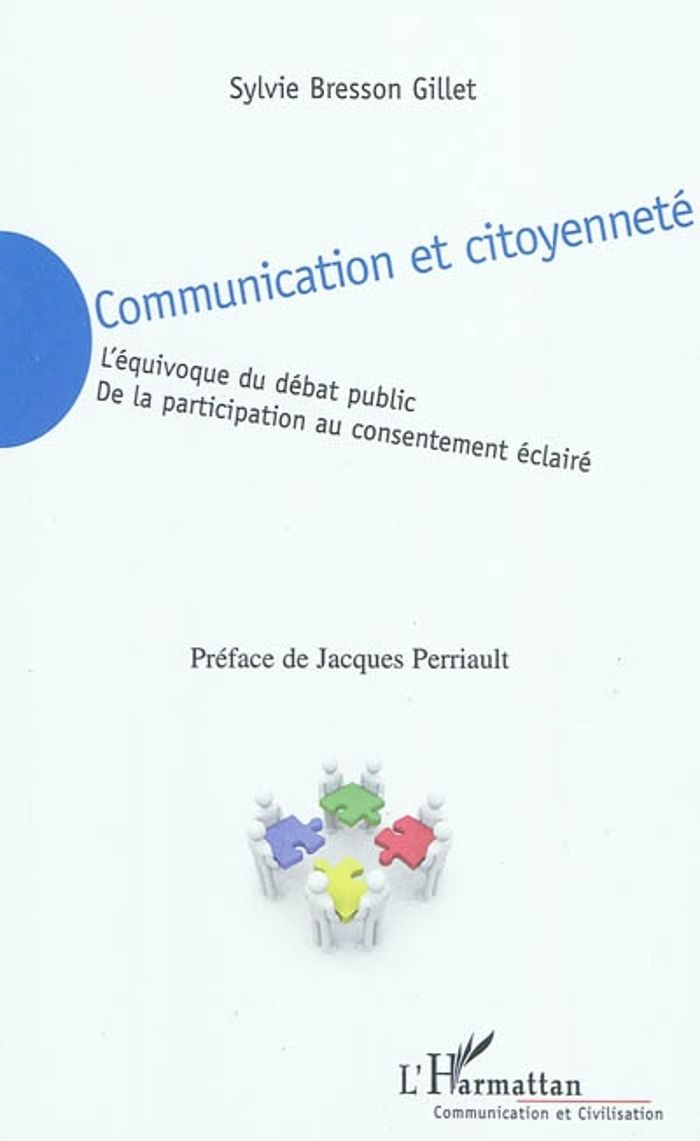 Couverture du livre « COMMUNICATION ET CITOYENNETE - L'EQUIVOQUE DU DEBAT PUBLIC - DE LA PARTICIPATION AU CONSENTEMENT ECL » de Bresson Gillet S., librairie Les Contes Infusés à Corte