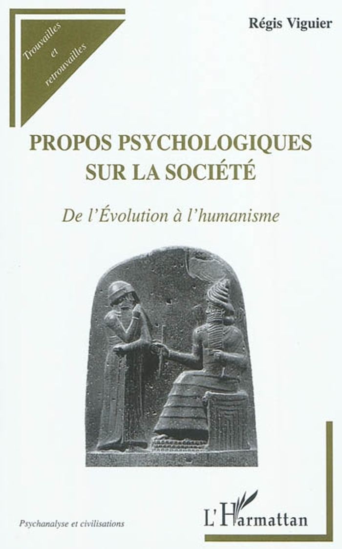 Couverture du livre « PROPOS PSYCHOLOGIQUES SUR LA SOCIETE - DE L'EVOLUTION A L'HUMANISME » de Regis Viguier, librairie Les Contes Infusés à Corte