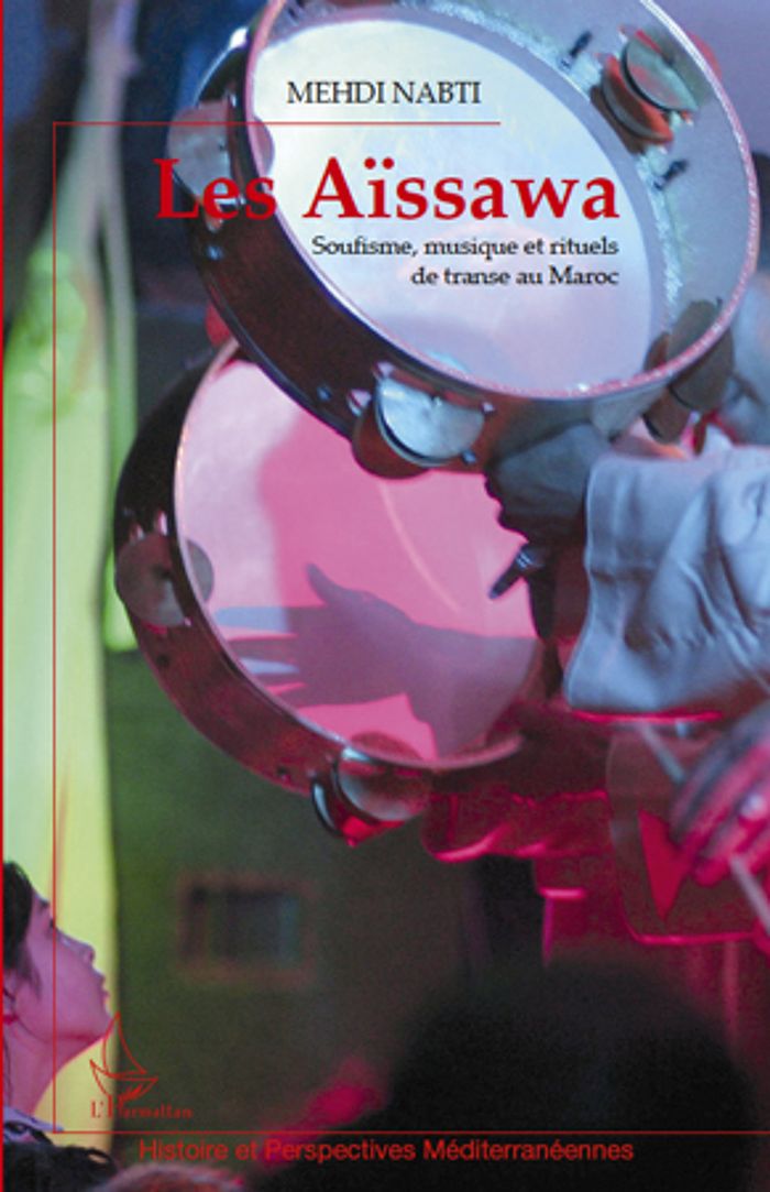 Couverture du livre « LES AISSAWA - SOUFISME, MUSIQUE ET RITUELS DE TRANSE AU MAROC » de Mehdi Nabti, librairie Les Contes Infusés à Corte