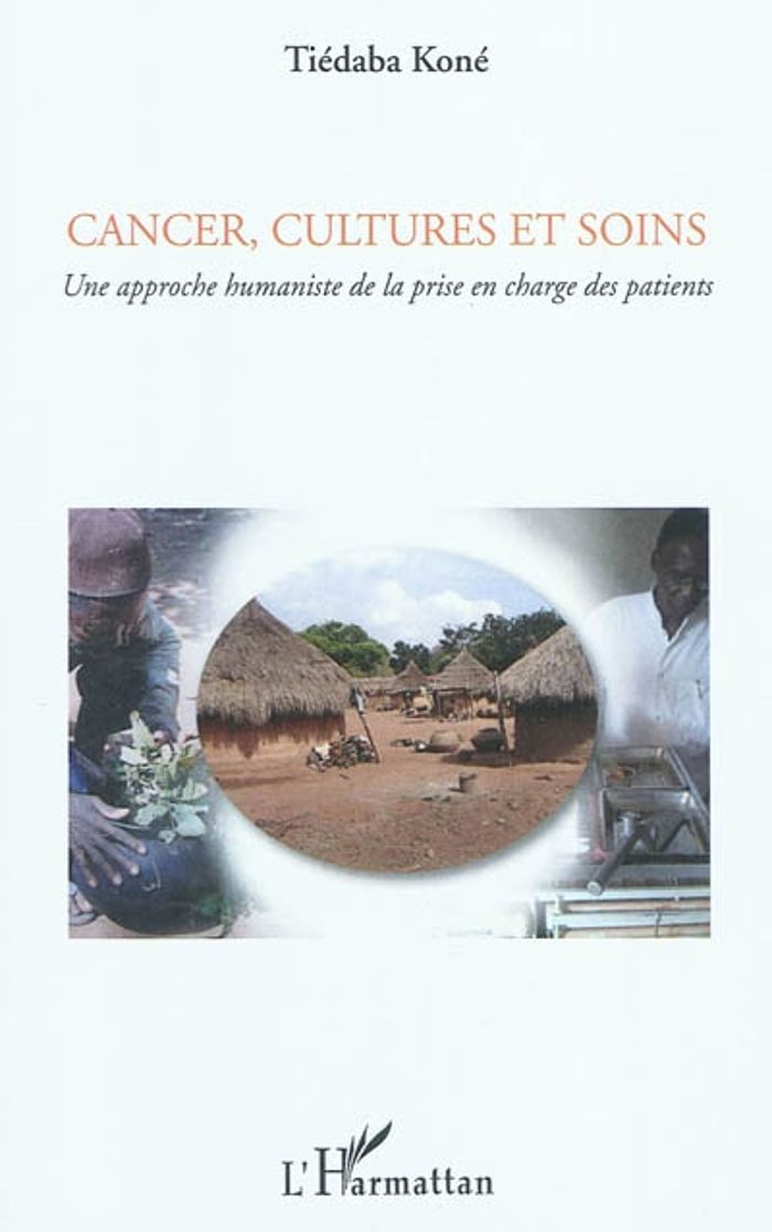 Couverture du livre « CANCER, CULTURES ET SOINS - UNE APPROCHE HUMANISTE DE LA PRISE EN CHARGE DES PATIENTS » de Tiedaba Kone, librairie Les Contes Infusés à Corte