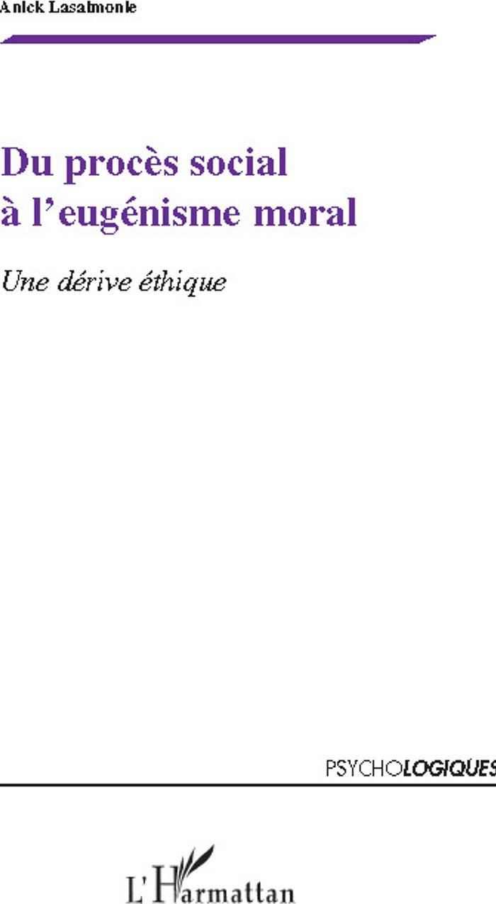 Couverture du livre « DU PROCES SOCIAL A L'EUGENISME MORAL - UNE DERIVE ETHIQUE » de Anick Lasalmonie, librairie Les Contes Infusés à Corte