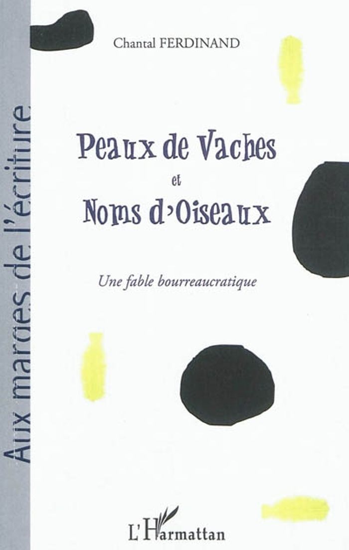 Couverture du livre « PEAUX DE VACHES ET NOMS D'OISEAUX - UNE FABLE BOURREAUCRATIQUE » de Chantal Ferdinand, librairie Les Contes Infusés à Corte