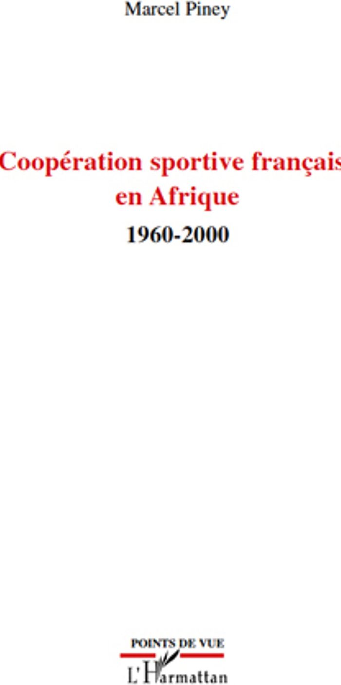 Couverture du livre « COOPERATION SPORTIVE FRANCAISE EN AFRIQUE - 1960-2000 », librairie Les Contes Infusés à Corte