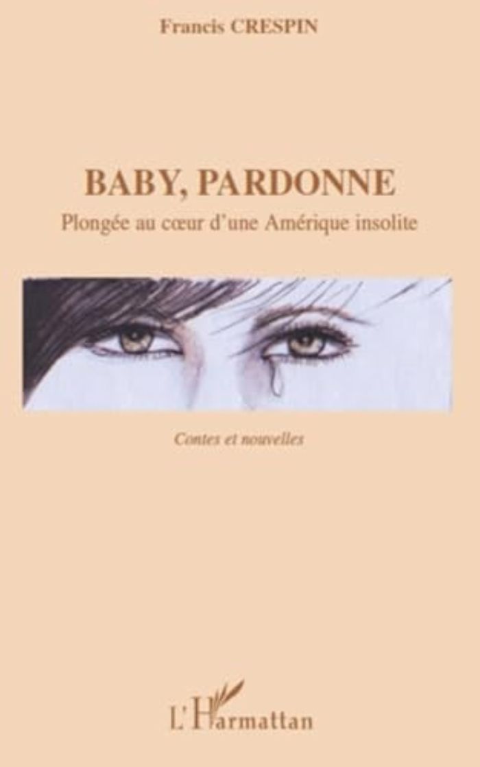 Couverture du livre « BABY, PARDONNE - PLONGEE AU COEUR D'UNE AMERIQUE INSOLITE - CONTES ET NOUVELLES » de Gaston Henry, librairie Les Contes Infusés à Corte