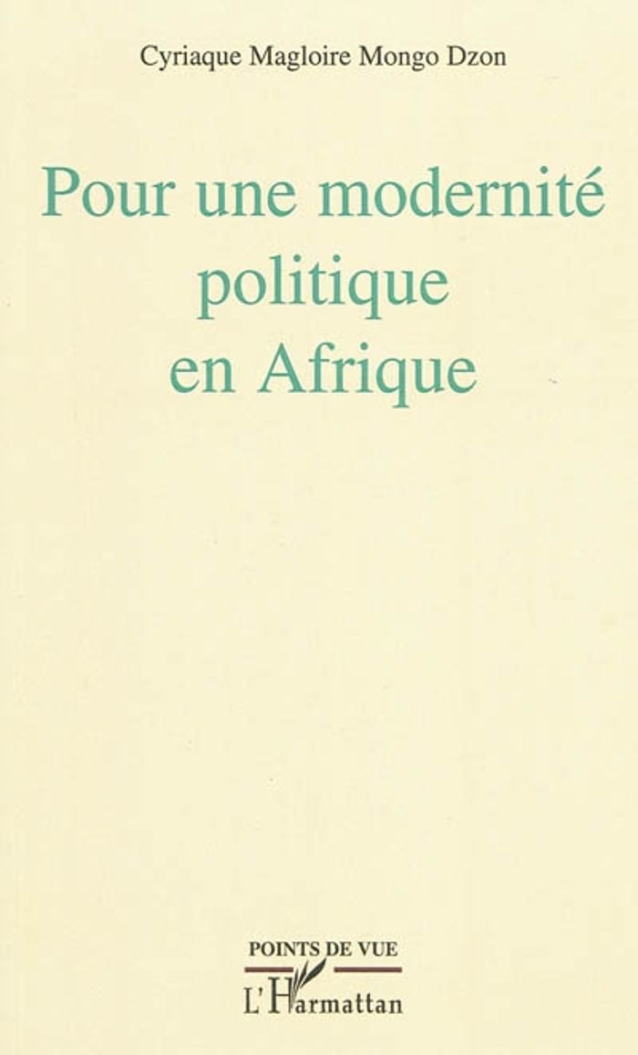 Couverture du livre « POUR UNE MODERNITE POLITIQUE EN AFRIQUE » de Mongo Dzon C M., librairie Les Contes Infusés à Corte
