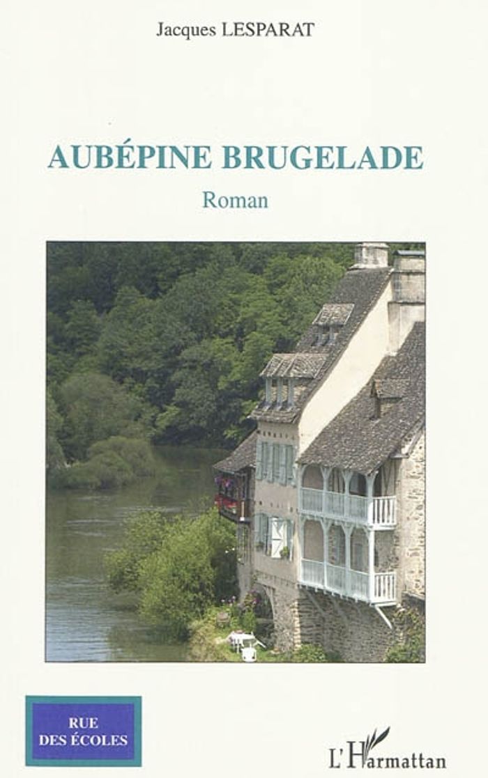 Couverture du livre « AUBEPINE BRUGELADE - ROMAN » de Jacques Lesparat, librairie Les Contes Infusés à Corte