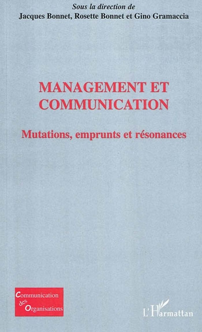 Couverture du livre « MANAGEMENT ET COMMUNICATION - MUTATIONS, EMPRUNTS ET RESONANCES » de Bonnet/gramaccia, librairie Les Contes Infusés à Corte