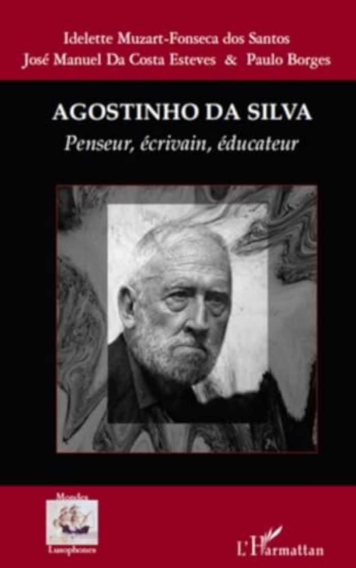 Couverture du livre « AGOSTINHO DA SILVA - PENSEUR, ECRIVAIN, EDUCATEUR » de Da Costa Esteves J M, librairie Les Contes Infusés à Corte