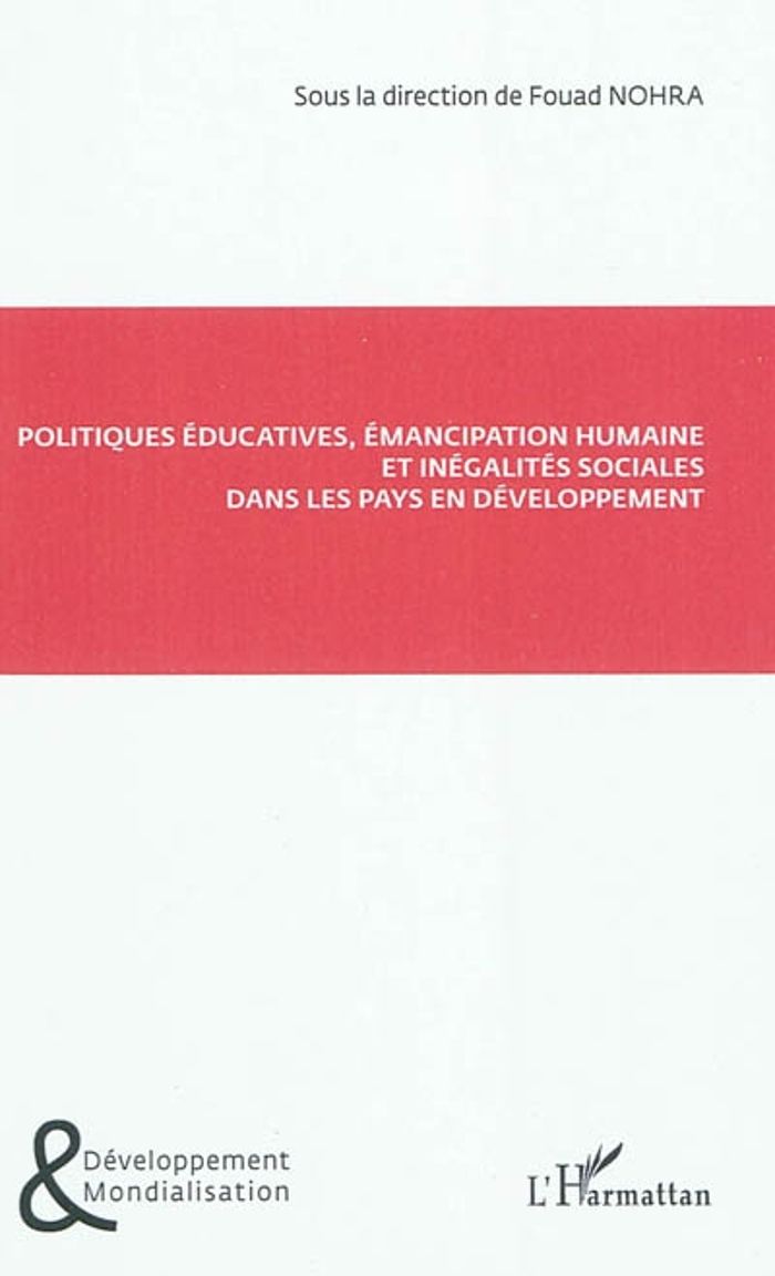 Couverture du livre « POLITIQUES EDUCATIVES, EMANCIPATION HUMAINE ET INEGALITES SOCIALES DANS LES PAYS EN DEVELOPPEMENT » de Fouad Nohra, librairie Les Contes Infusés à Corte